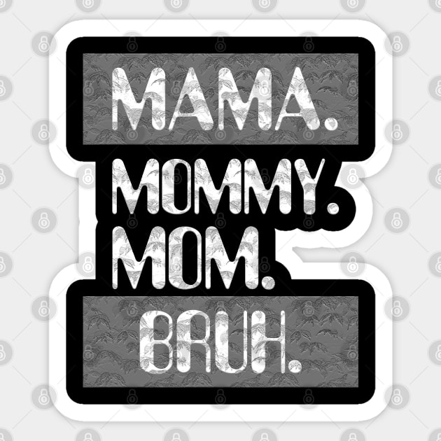 Mama Mommy Mom Bruh Sticker by Db Printed